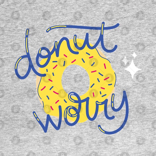 Donut Worry - Do not Worry by ThreadsVerse